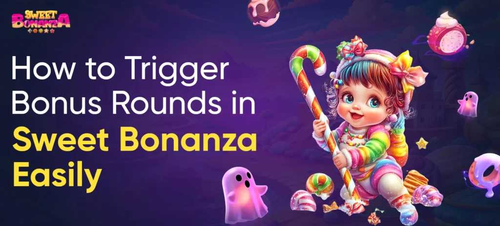 How to Trigger Bonus Rounds in Sweet Bonanza Easily