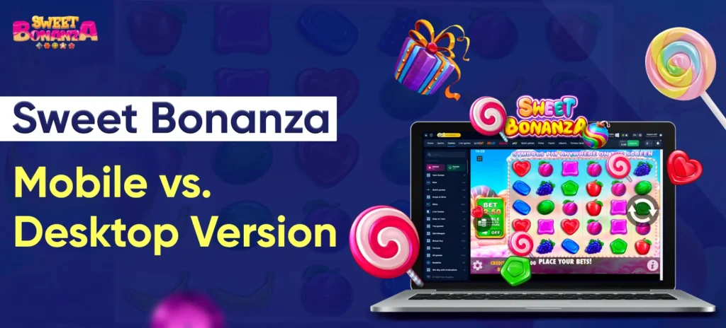 Sweet Bonanza Mobile vs. Desktop Version